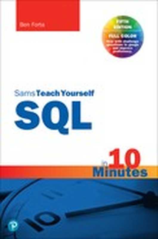 Sams Teach Yourself SQL in 10 Minutes a Day， 5th Edition（Ben Forta [Forta， Ben]）（Sams 2020）