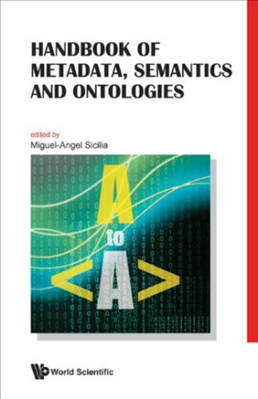 Handbook of Metadata， Semantics and Ontologies（Miguel-Angel Sicilia， Miguel-Angel Sicilia）（World Scientific Publishing Company 2014）