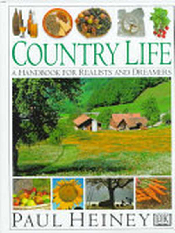 Country life a handbook for realists and dreamers（Paul Heiney）（Dk Pub 1998）