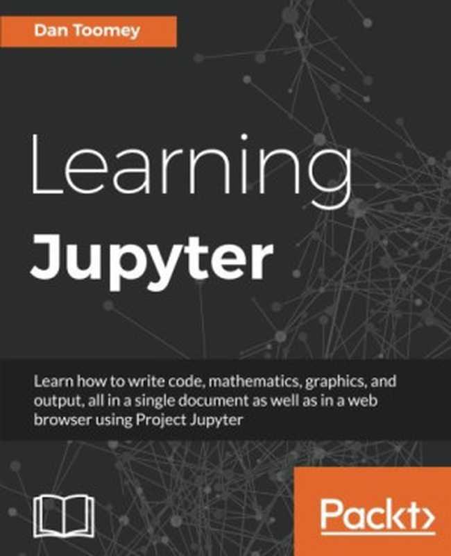 Learning Jupyter（Dan Toomey）（Packt Publishing 2016）