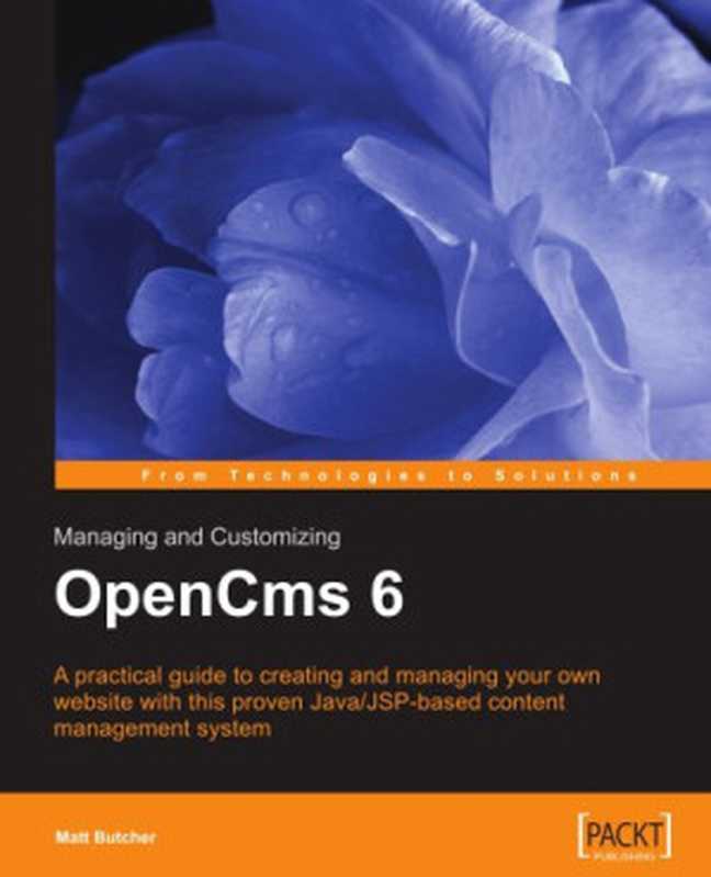 Managing and Customizing Opencms 6 Websites： Java JSP XML Content Management（Matt Butcher）（Packt Publishing 2006）