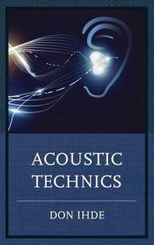 Acoustic Technics（Don Ihde）（Lexington Books 2015）