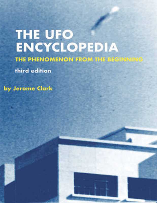 The UFO Encyclopedia： The Phenomenon from the Beginning， 3rd Edition（Clark， Jerome）（Omnigraphics 2022）