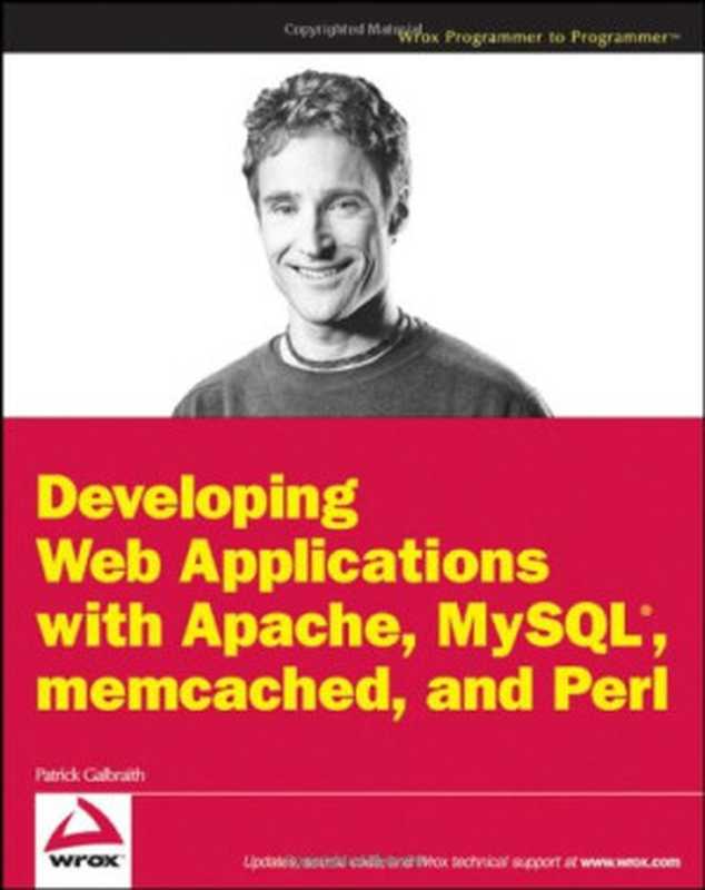 Developing Web Applications with Apache， MySQL， memcached， and Perl (Wrox Programmer to Programmer)（Patrick Galbraith）（Wrox 2009）