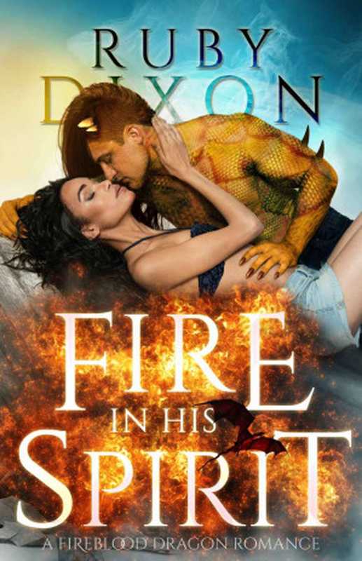 Fire In His Spirit（Ruby Dixon）（Fireblood Dragons #5 2018）