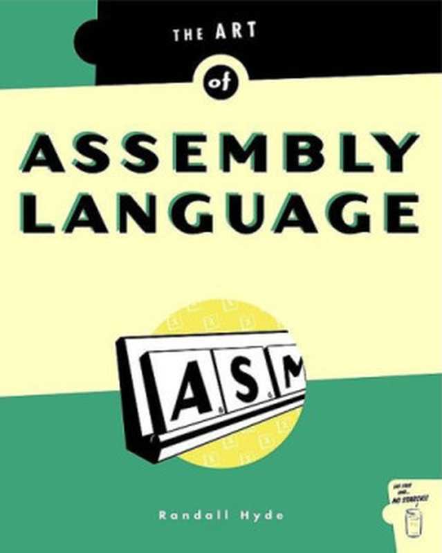 The Art of Assembly Language（Randall Hyde）（No Starch Press 2003）