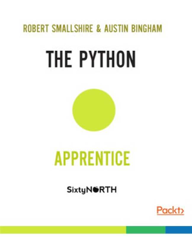 The Python Apprentice： A Practical and Thorough Introduction to the Python Programming Language（Robert Smallshire， Austin Bingham）（Packt Publishing 2017）