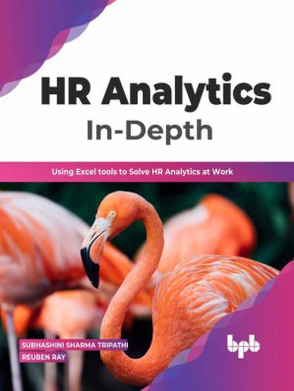 HR Analytics In-Depth： Using Excel tools to Solve HR Analytics at Work（Subhashini Sharma Tripathi， Reuben Ray）（BPB Publications 2022）