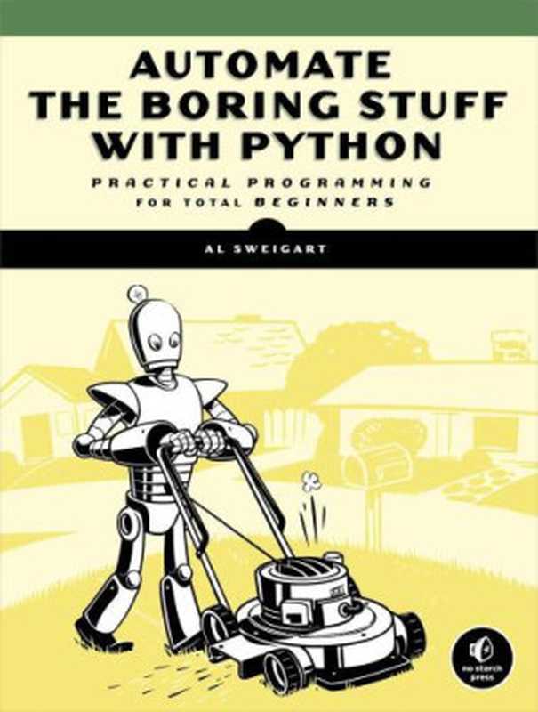 Automate the Boring Stuff with Python： Practical Programming for Total Beginners（Albert Sweigart）（No Starch Press 2015）