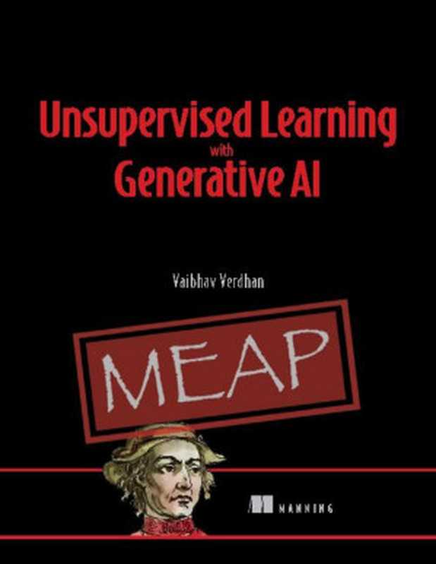 Unsupervised Learning with Generative AI (MEAP V09)（Vaibhav Verdhan）（Manning Publications 2024）