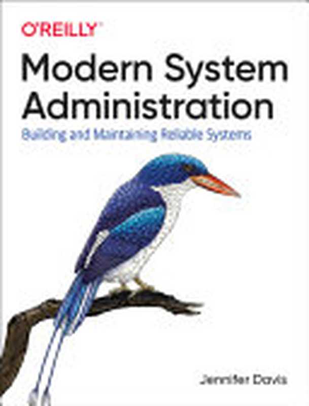 Modern System Administration： Managing Reliable and Sustainable Systems（Jennifer Davis）（O