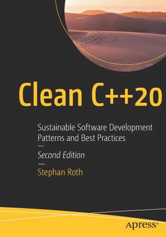 Clean C++20： Sustainable Software Development Patterns and Best Practices（Stephan Roth）（Apress 2021）