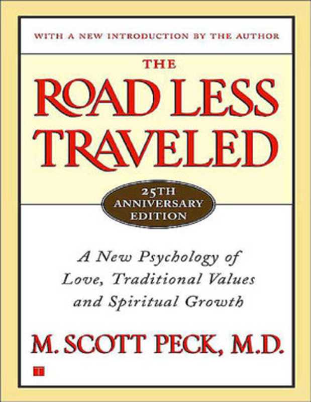 The Road Less Traveled  A New Psychology of Love  Traditional Values and Spiritual Growth（M. Scott Peck）（2014）