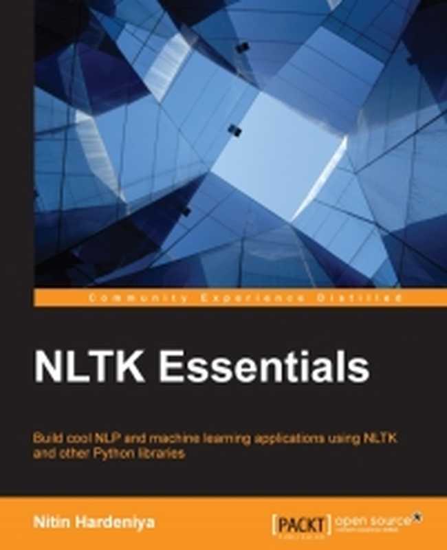 NLTK Essentials： Build cool NLP and machine learning applications using NLTK and other Python libraries（Nitin Hardeniya）（Packt Publishing 2015）