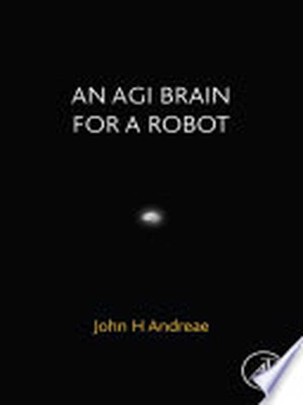 An AGI Brain for a Robot（Andreae， John H.）（Academic Press 2021）