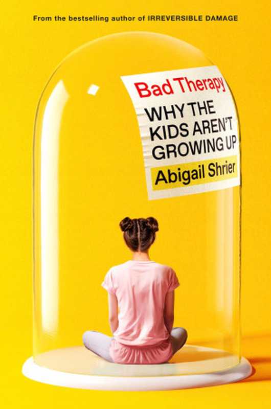 Bad Therapy  Why the Kids Aren