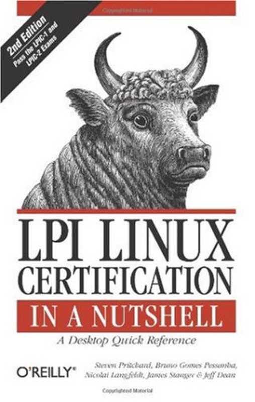 LPI Linux Certification in a Nutshell（Steven Pritchard， Bruno Gomes Pessanha， Nicolai Langfeldt， James Stanger， Jeff Dean）（O