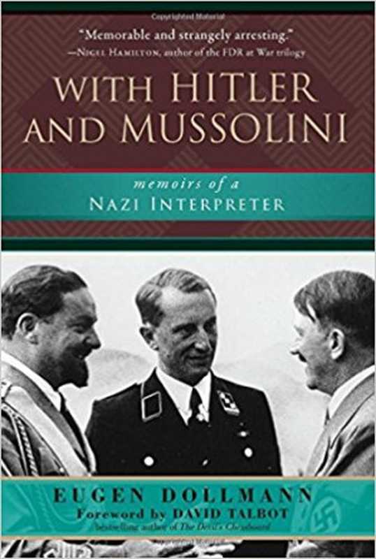 With Hitler and Mussolini： Memoirs of a Nazi Interpreter（Eugen Dollmann）（Skyhorse Publishing 2017）