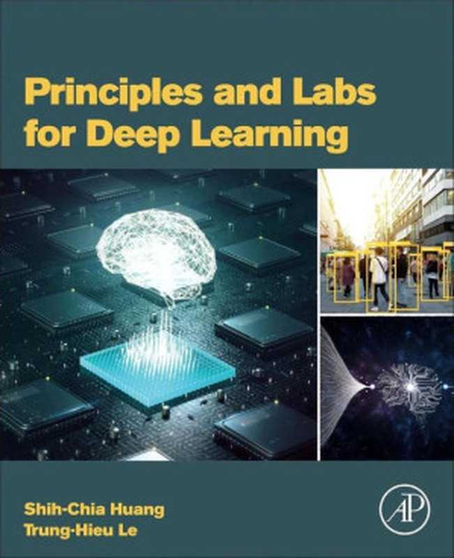 Principles and Labs for Deep Learning（Shih-Chia Huang， Trung-Hieu Le）（Academic Press 2021）