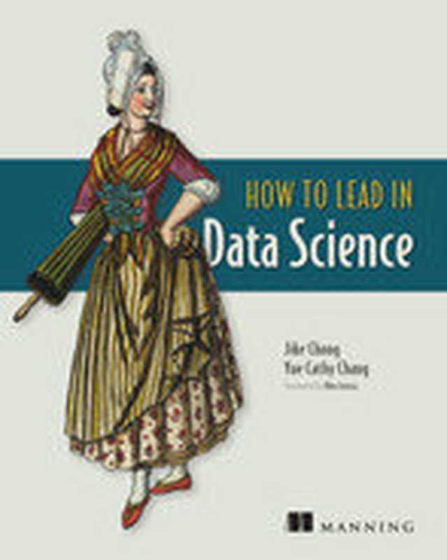 How to Lead in Data Science（Jike Chong， Yue Cathy Chang）（Manning Publications 2021）