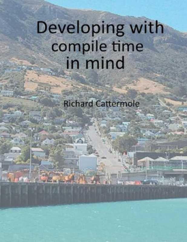 Developing with compile time in mind（Richard Cattermole）（Leanpub 2015）