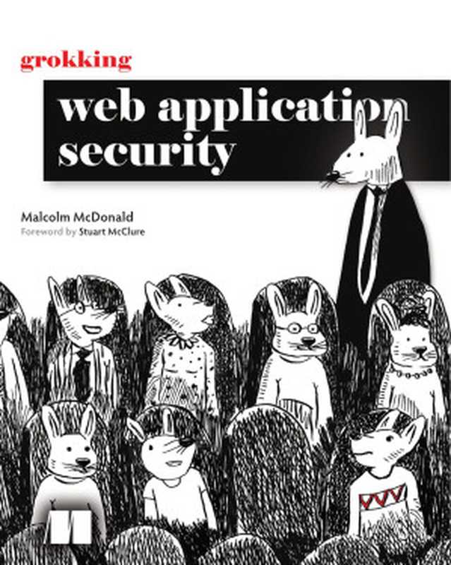 Grokking Web Application Security（Malcolm McDonald）（Manning Publications 2024）