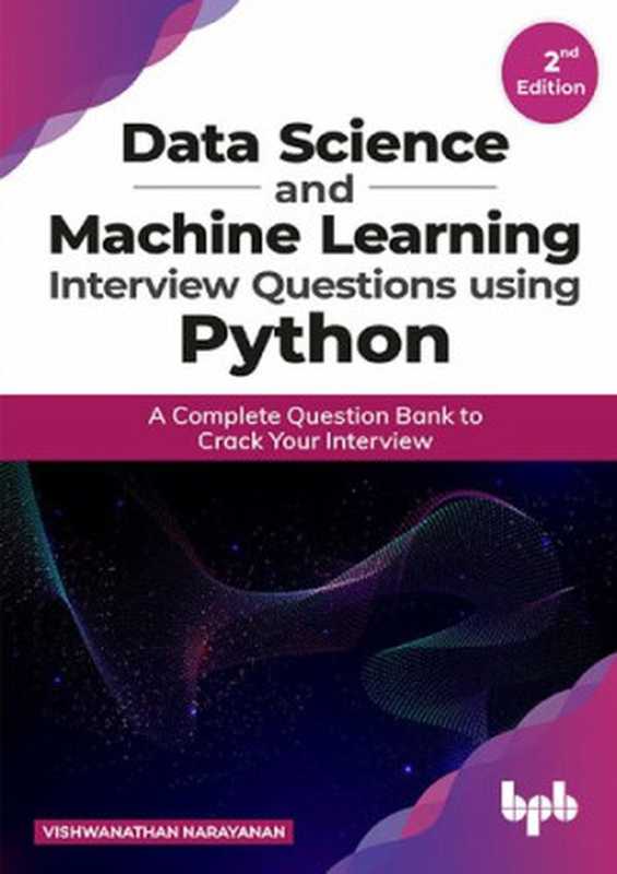 Data Science and Machine Learning Interview Questions Using Python（Vishwanathan Narayanan）（BPB Publications 2020）