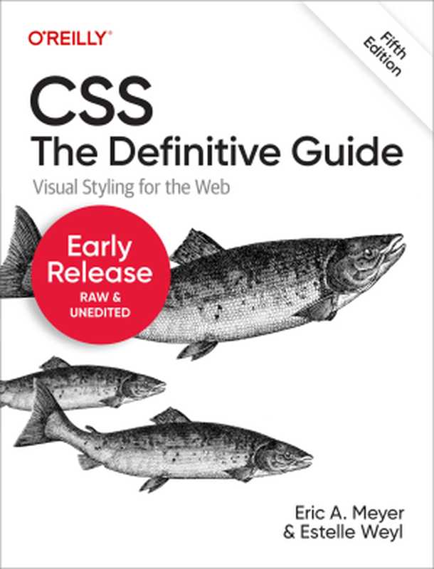 CSS： The Definitive Guide， 5th Edition (Early Release)（Eric Meyer ， Estelle Weyl）（O