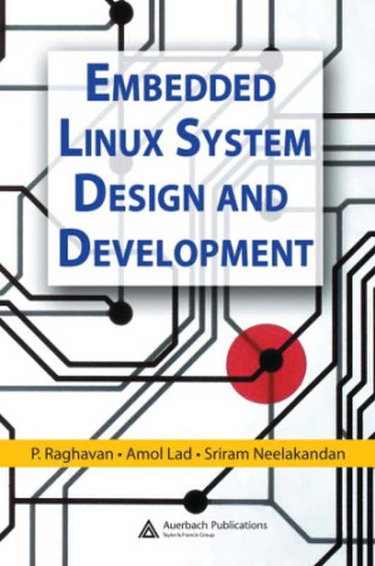 Embedded Linux system design and development（P. Raghavan， Amol Lad， Sriram Neelakandan）（Auerbach Publications 2005）