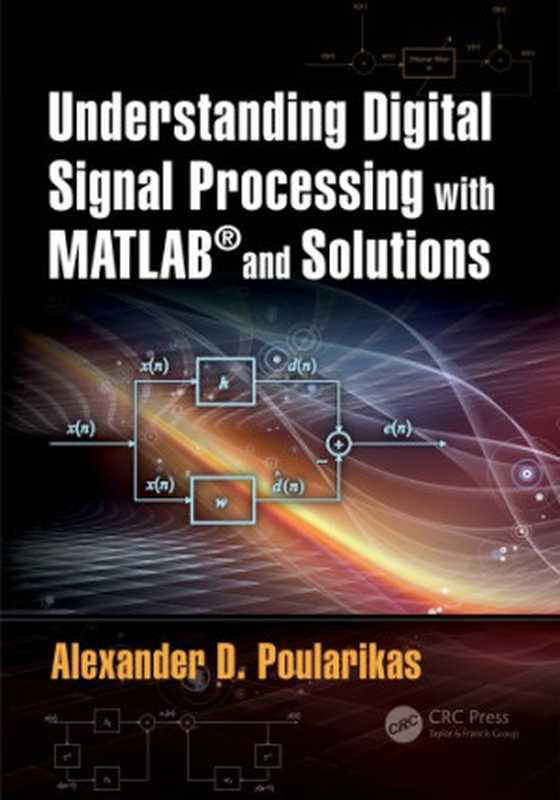 Understanding Digital Signal Processing with MATLAB® and Solutions.（Poularikas， Alexander D.）（CRC Press 2017）