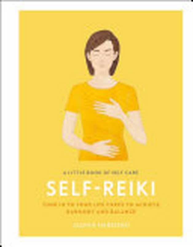 Self Reiki ： Tune in to Your Life Force to Achieve Harmony and Balance（Jasmin Harsono）（DK 2020）