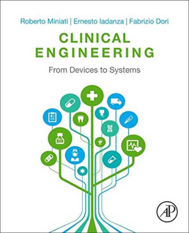 Clinical engineering ： from devices to systems（Dori， Fabrizio; Iadanza， Ernesto; Miniati， Roberto）（Academic Press 2016）