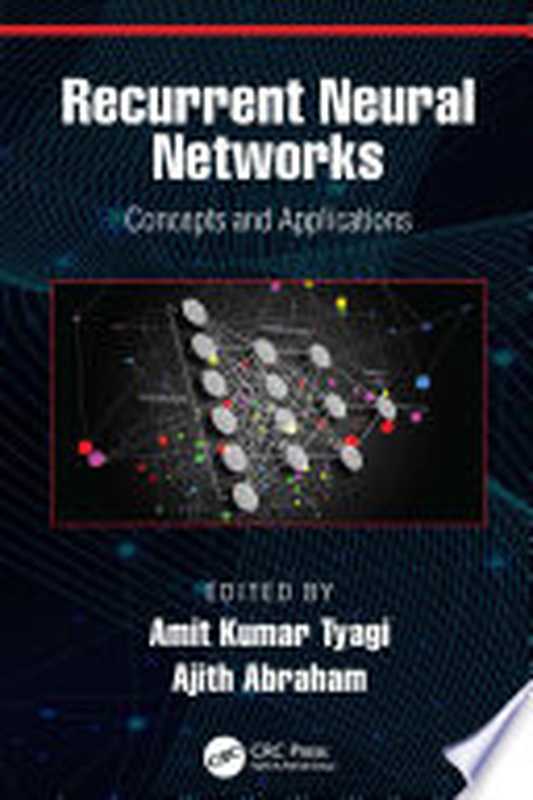 Recurrent Neural Networks： Concepts and Applications（Amit Kumar Tyagi， Ajith Abraham）（CRC Press 2022）