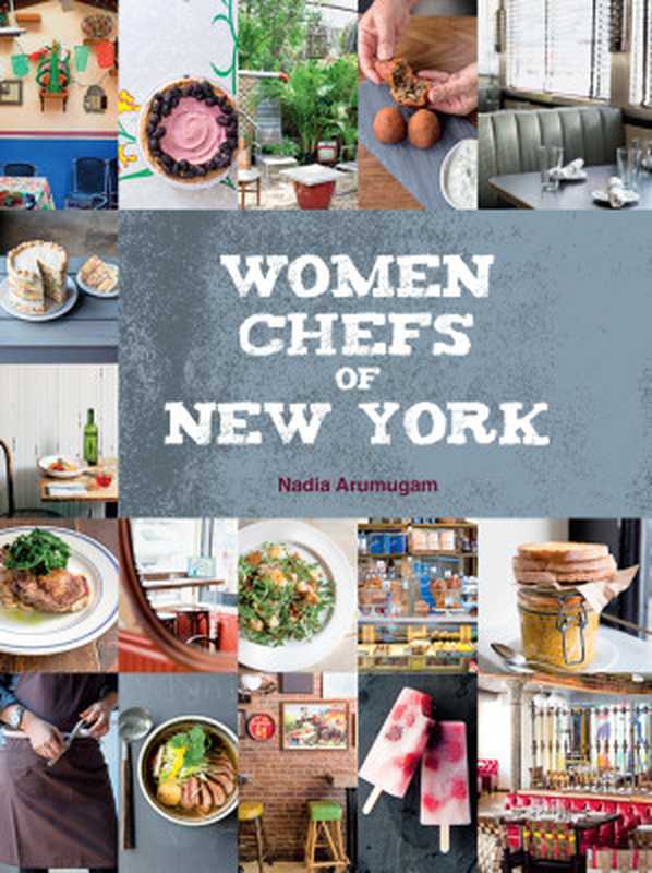 Women Chefs of New York（Nadia Arumugam）（Bloomsbury Publishing 2015）