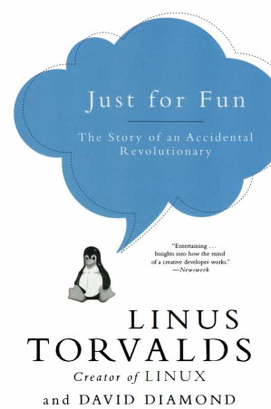 Just for Fun： The Story of an Accidental Revolutionary（Linus Torvalds， David Diamond）（Harper 2002）