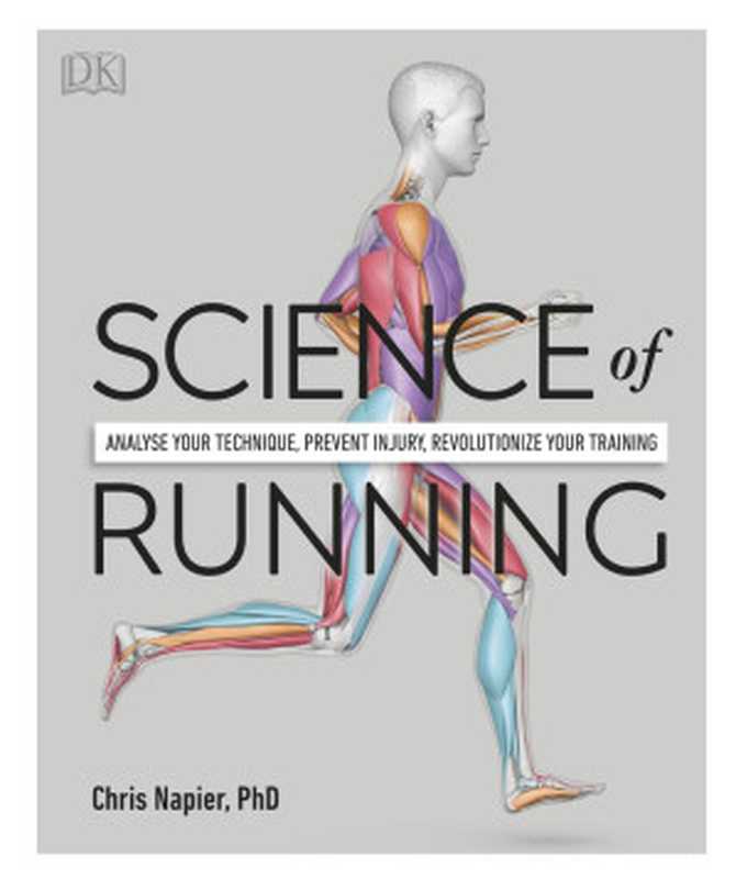 Science of Running： Analyse your Technique， Prevent Injury， Revolutionize your Training（Chris Napier）（dk 2020）