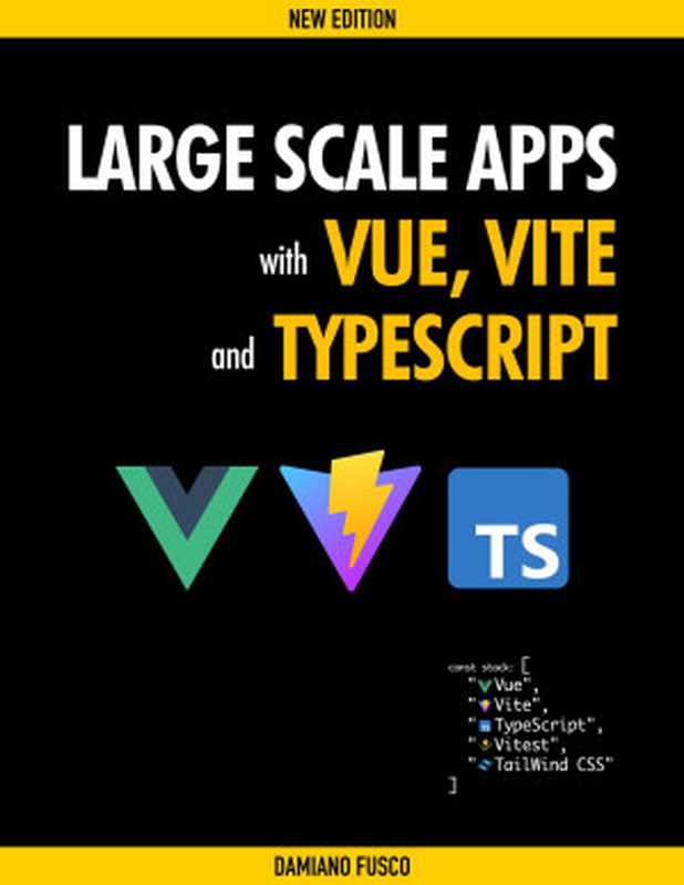 Large Scale Apps with Vue， Vite and TypeScript（Damiano Fusco）（leanpub.com 2023）