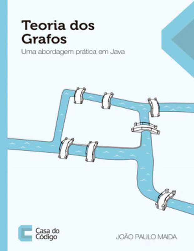 Teoria dos Grafos： Uma abordagem prática em Java（João Paulo Maida）（Casa do Código 2020）