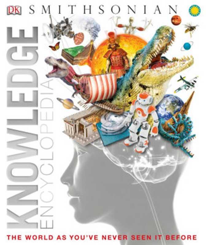 Knowledge Encyclopedia（DK  Smithsonian）（DK Publishing 2013）