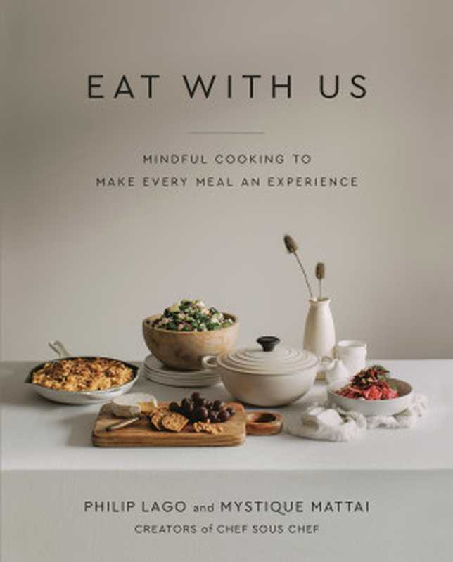 Eat with Us ： Mindful Recipes to Make Every Meal an Experience（Philip Lago， Mystique Mattai）（Appetite by Random House 2021）