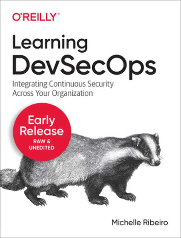 Learning DevSecOps： Integrating Continuous Security Across Your Organization（Michelle Ribeiro）（O