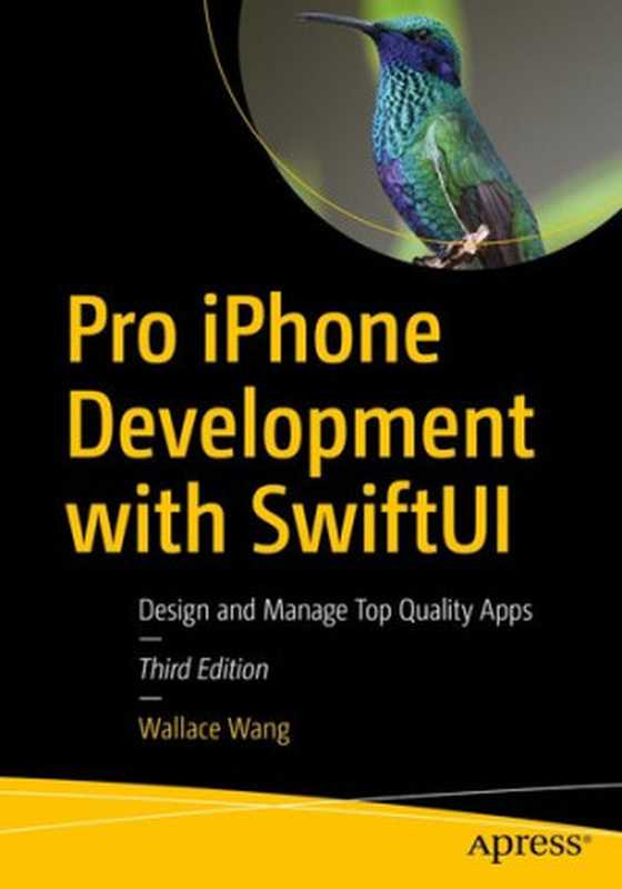 Pro iPhone Development with SwiftUI： Design and Manage Top Quality Apps（Wallace Wang）（Apress 2022）