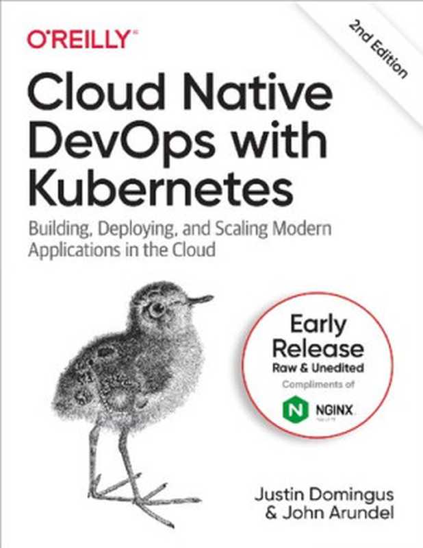 Cloud Native DevOps with Kubernetes， 2nd Edition（Justin Domingus; John Arundel）（O