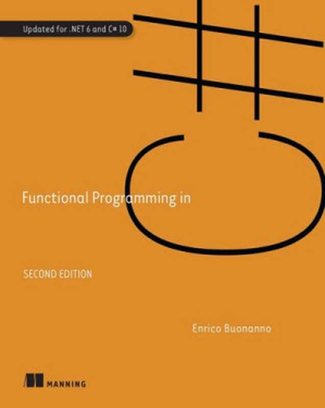 Functional Programming in C#， 2nd Edition（Enrico Buonanno）（Manning Publications   Simon and Schuster 2022）