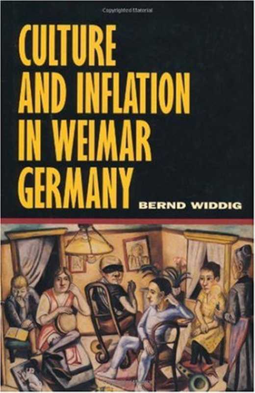 Culture and Inflation in Weimar Germany（Bernd Widdig）（University of California Press 2001）