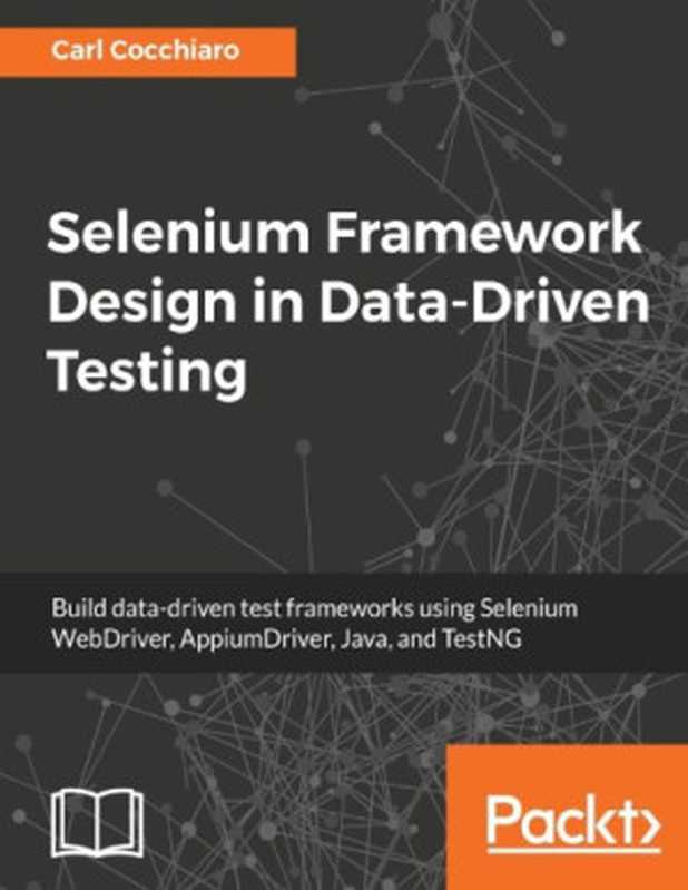 Selenium Framework Design in Data-Driven Testing（Carl Cocchiaro）（Packt 2018）