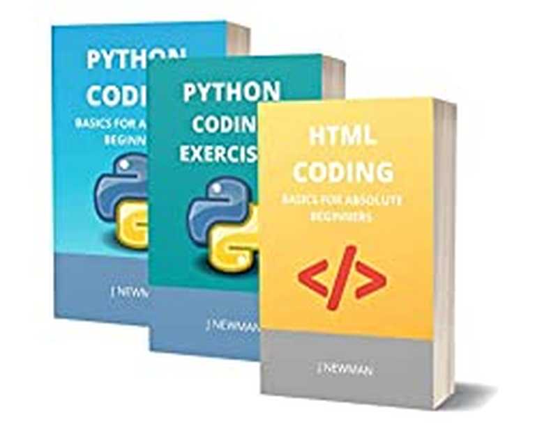 HTML And Python Coding With Exercices： Basics For Absolute Beginners： Guide For Exams And Interviews（NEWMAN， J）（2022）