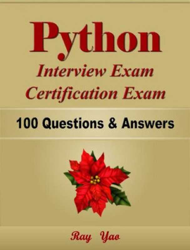 Python Interview Exam， Certification Exam， 100 Questions & Answers.（Ray Yao）（Exam & Examination 2020）