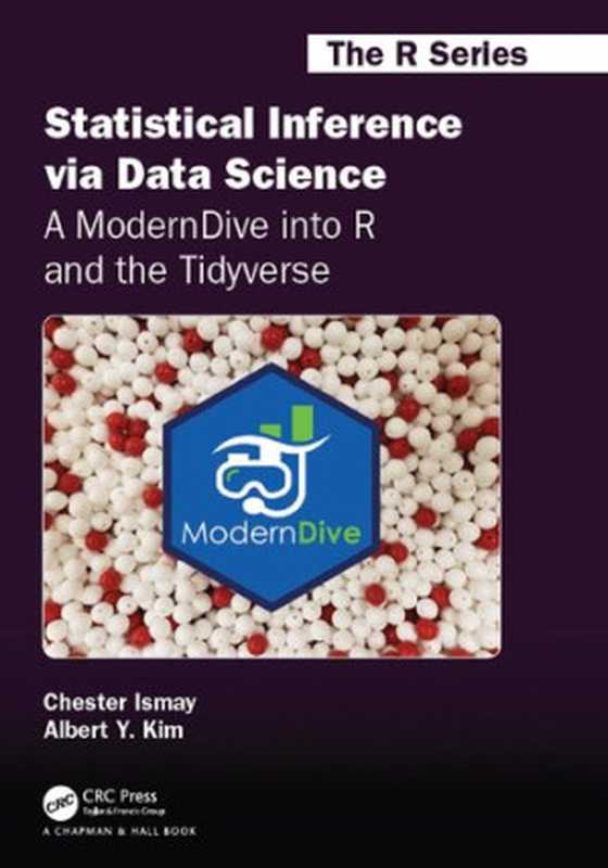 Statistical Inference via Data Science： A ModernDive into R and the Tidyverse (Chapman & Hall CRC The R Series)（Chester Ismay， Albert Y. Kim）（Chapman and Hall CRC 2019）