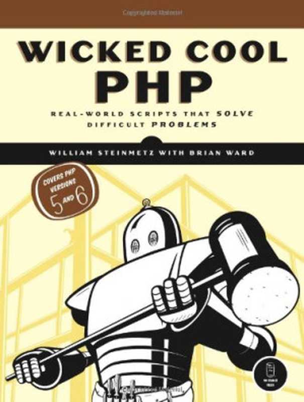 Wicked Cool PHP： Real-World Scripts That Solve Difficult Problems（William Steinmetz， Brian Ward）（No Starch Press 2008）